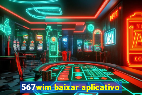 567wim baixar aplicativo